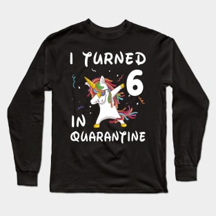 I Turned 6 In Quarantine Long Sleeve T-Shirt